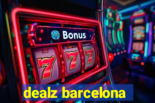 dealz barcelona