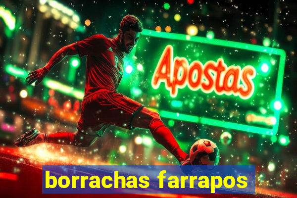 borrachas farrapos