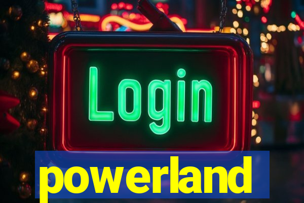 powerland