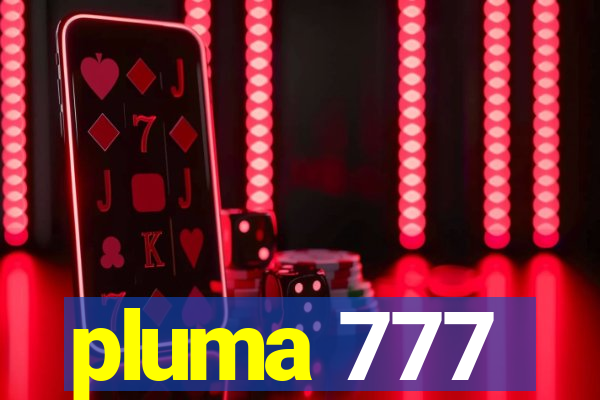 pluma 777