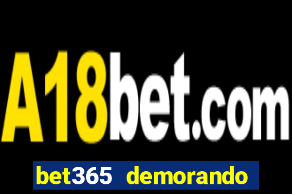 bet365 demorando para pagar