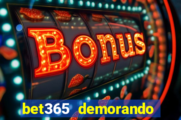 bet365 demorando para pagar