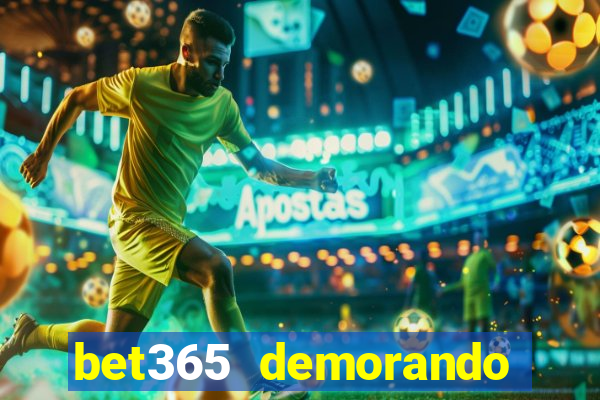 bet365 demorando para pagar