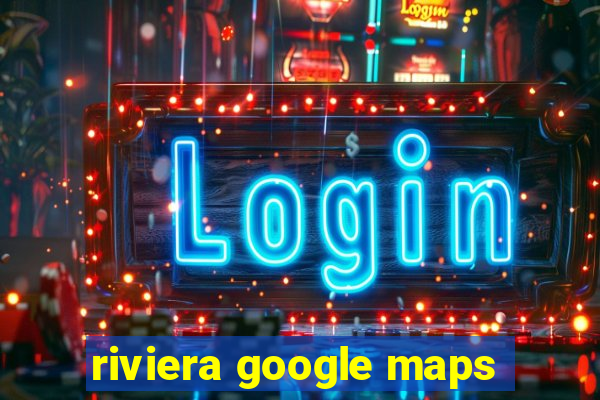 riviera google maps