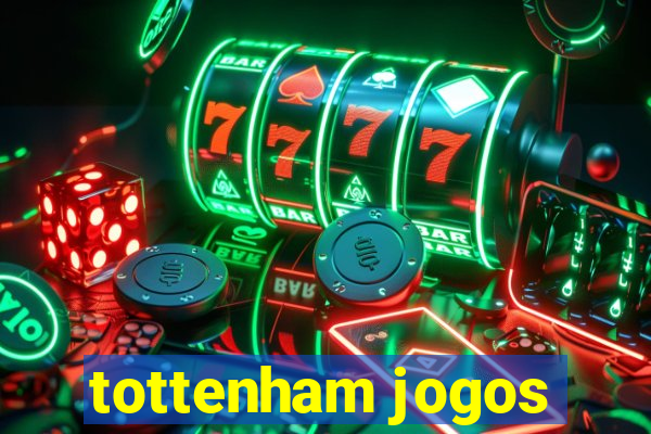 tottenham jogos