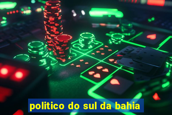 politico do sul da bahia