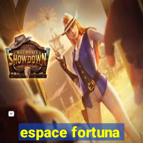 espace fortuna