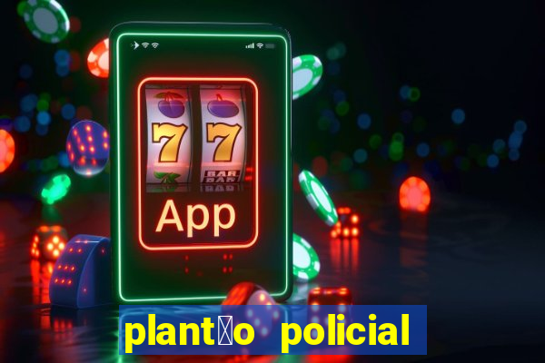 plant茫o policial manaus hoje