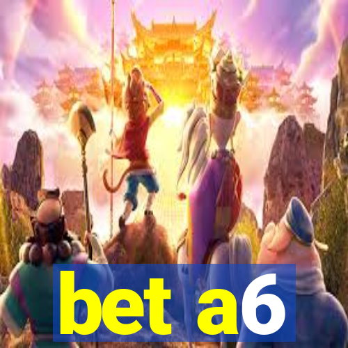 bet a6