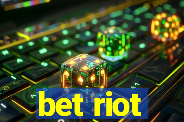 bet riot