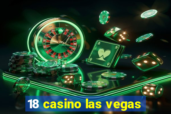 18 casino las vegas