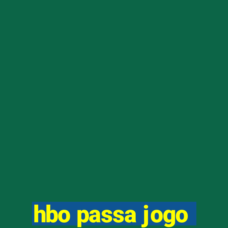 hbo passa jogo