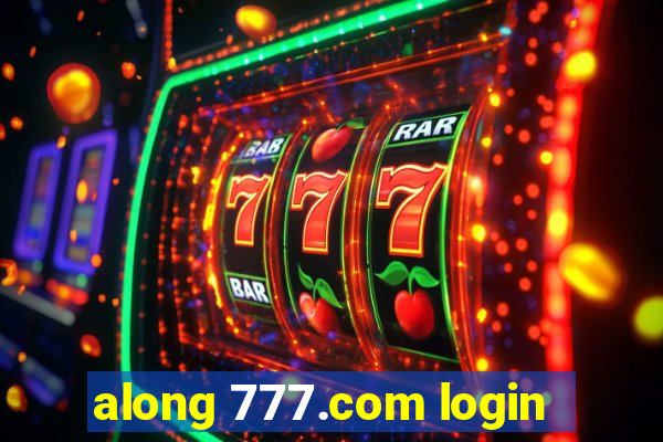 along 777.com login