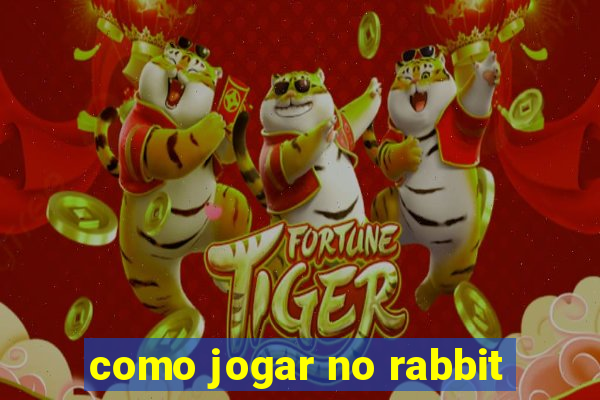 como jogar no rabbit