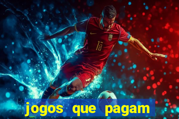 jogos que pagam mais dinheiro