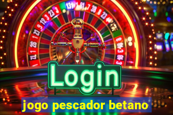 jogo pescador betano