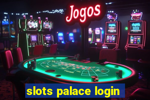 slots palace login