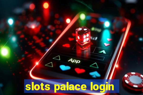 slots palace login