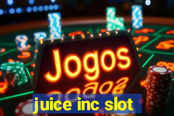 juice inc slot