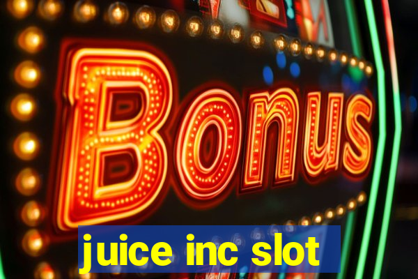 juice inc slot