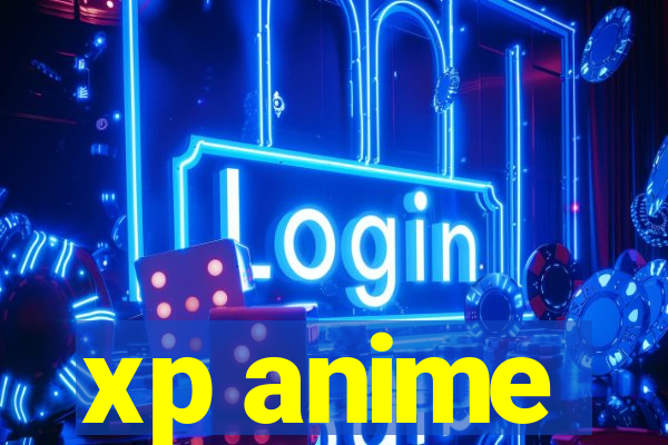 xp anime