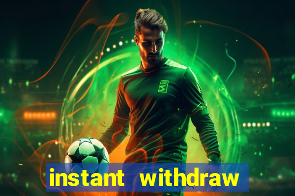 instant withdraw online casino