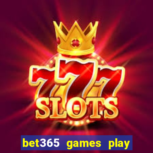 bet365 games play casino slots