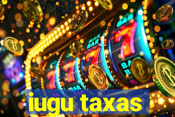 iugu taxas