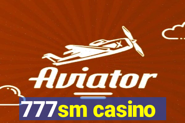 777sm casino