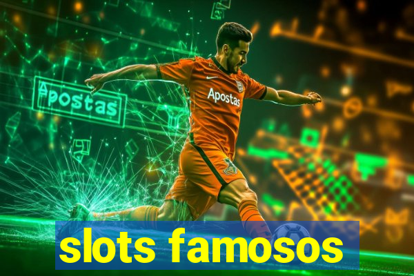 slots famosos