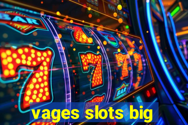 vages slots big