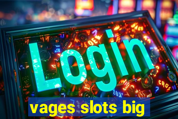 vages slots big