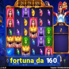 fortuna da 160