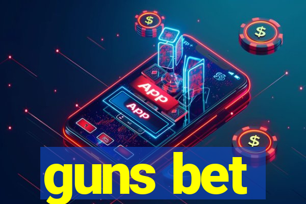 guns bet