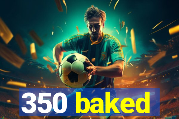 350 baked