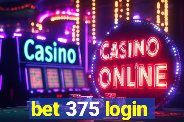 bet 375 login