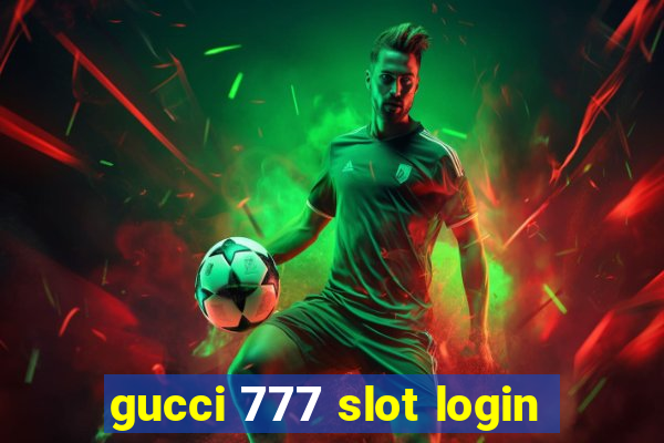 gucci 777 slot login