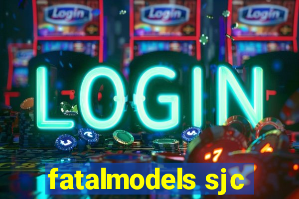 fatalmodels sjc