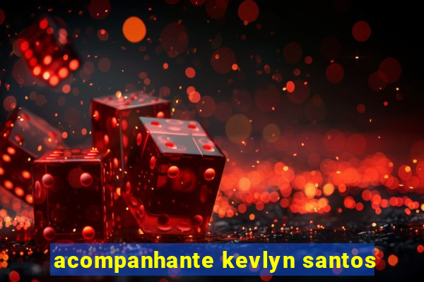 acompanhante kevlyn santos