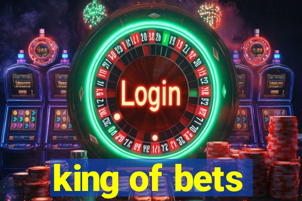 king of bets