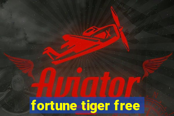 fortune tiger free