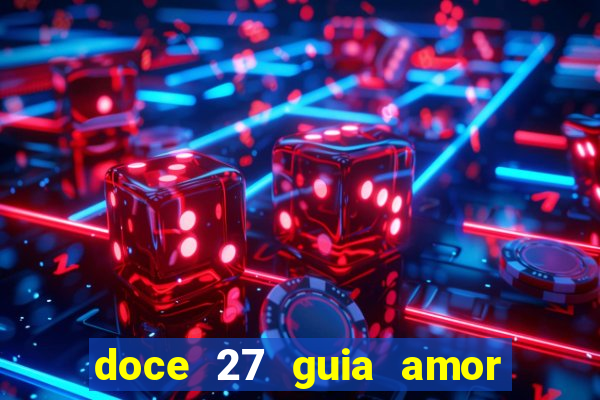 doce 27 guia amor amor doce ep 27 guia e respostas