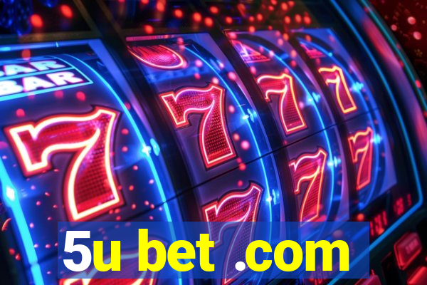 5u bet .com