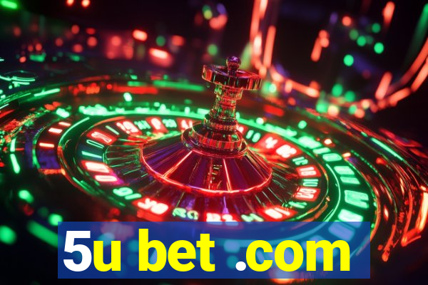 5u bet .com