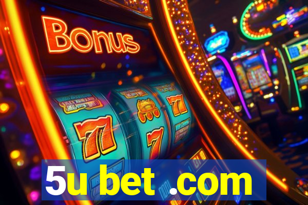 5u bet .com