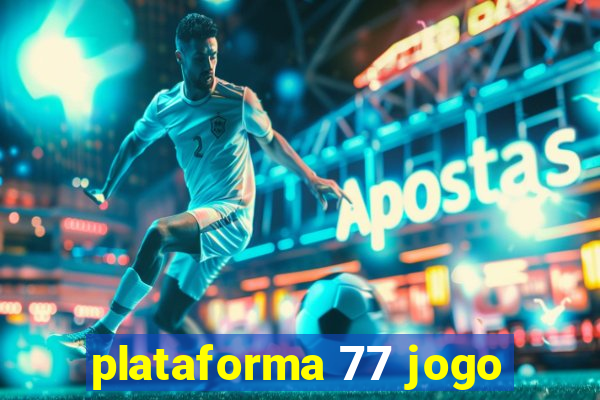 plataforma 77 jogo