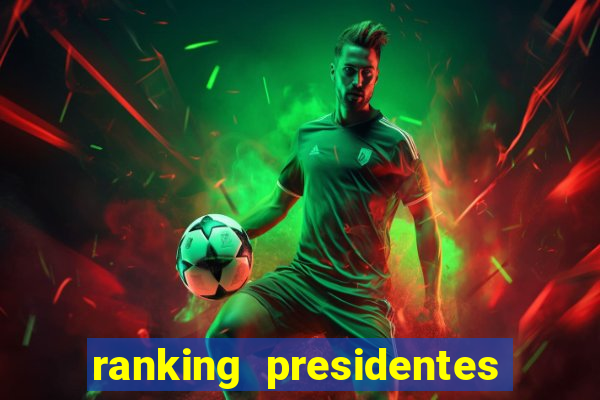 ranking presidentes do brasil