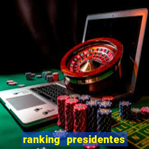 ranking presidentes do brasil