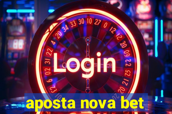 aposta nova bet