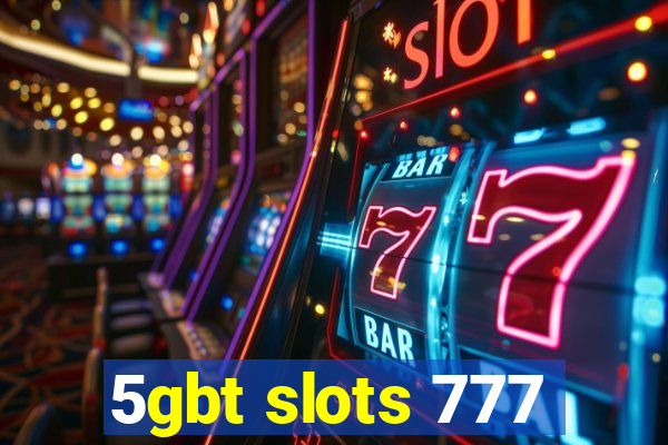 5gbt slots 777